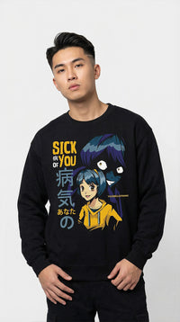 Sick Of You Sweatshirt