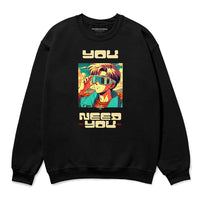 You Need You Sweatshirt