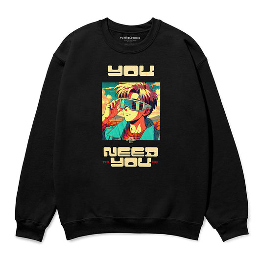 You Need You Sweatshirt